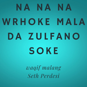 waqif malang - Na Na Na Wrhoke Mala Da Zulfano Soke (feat. Seth Perdesi)
