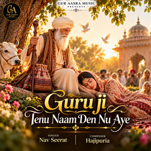 Guru Ji tenu naam den nu aaye by Prabh Nimana, Nav Seerat