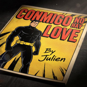 JULIEN - Conmigo no hay love