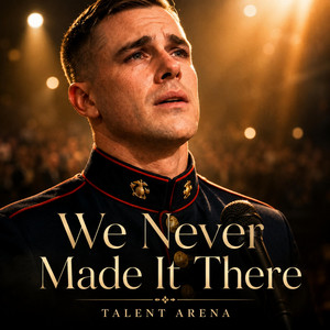We Never Made It There by Talent Arena