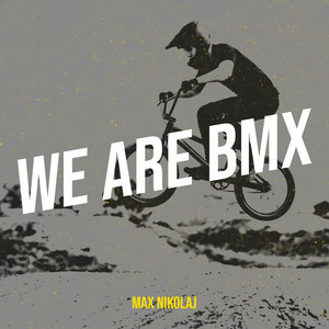 We Are Bmx by Max Nikolaj