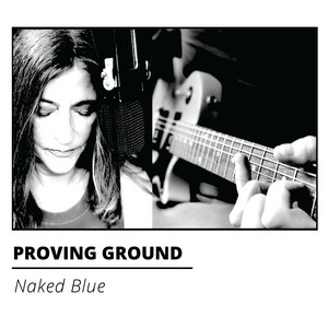 Proving Ground by Naked Blue