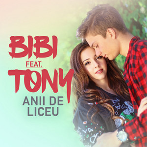 BiBi - Anii De Liceu (feat. Tony)