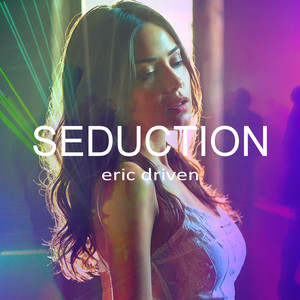 Seduction by Eric Driven