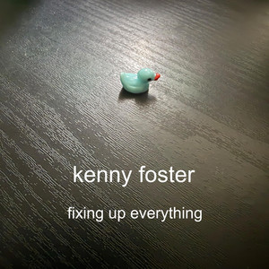 Fixing up Everything by Kenny Foster
