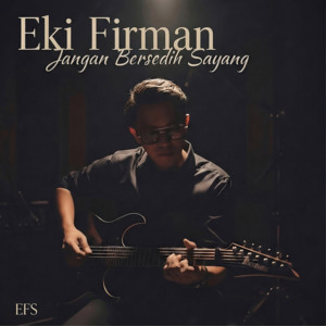 Jangan Bersedih Sayang by Eki Firman