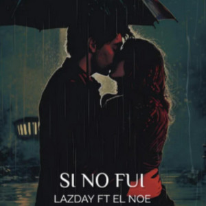 El Noe - Si no fui (Lazday)