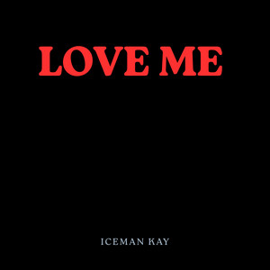 LOVE ME by Iceman kay