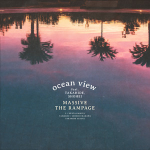 ocean view - feat. TAKAHIDE, SHOHEI by MA55IVE THE RAMPAGE, TAKAHIDE, SHOHEI