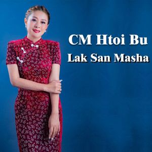 CM Htoi Bu - Lak San Masha