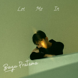 Let Me In by Bayu Pratama