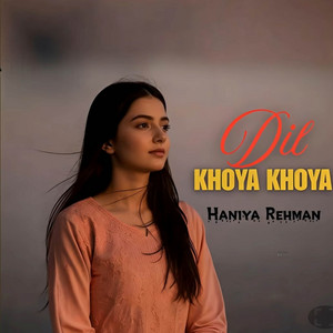 Haniya Rehman - Dil Khoya Khoya