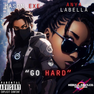 Go Hard by MASON.EXE, Anya Labella