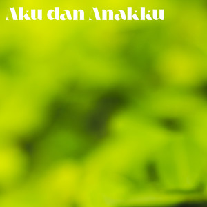 Ogos Septi Okta - Aku dan Anakku