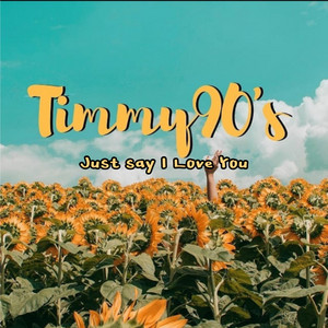 Timmy 90's - Just Say I Love You (Live)