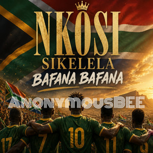 Nkosi sikelela bafana bafana by AnonymousBEE, Rea Gopane