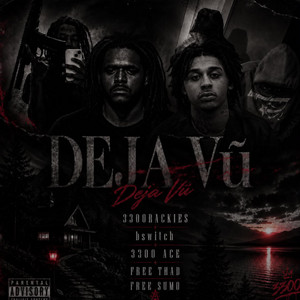 Dejà Vũ by 3300Rackies, BSwitch, 3300Ace