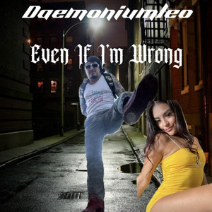 Even If I'm Wrong by Daemoniumleo