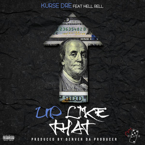 Up Like That by Kurse Dre, Hell Rell