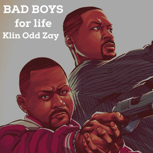 Bad Boys for Life by Klin Odd Zay