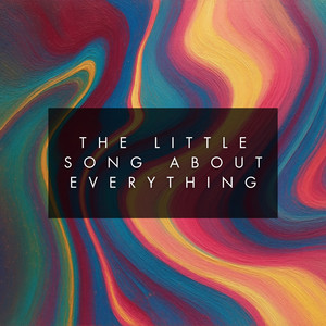The Little Song About Everything by Dylan Ryche