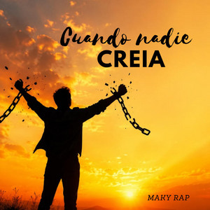 Cuando nadie creía by Maky Rap