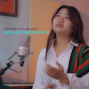 Esther Sian Ki Cing - Han Lung Ciam Khawm Ni