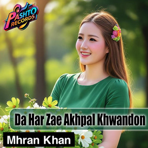 Mhran Khan - Da Har Zae Akhpal Khwandon