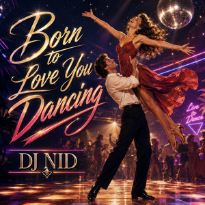 Born to Love You Dancing by DJ NID
