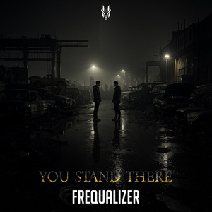 You Stand There by Frequalizer