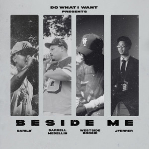 BESIDE ME by DO WHAT I WANT, WESTSIDE BOOGIE, Darrell Medellin, Darilø