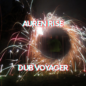 Dub Voyager by Auren Rise