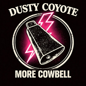 More Cowbell by Dusty Coyote