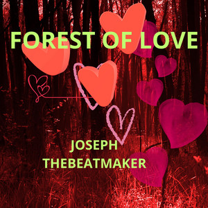 FOREST OF LOVE by JOSEPH THEBEATMAKER
