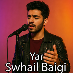 swhail baigi - Yar