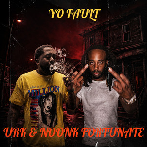 Yo Fault by URK, Noonk Fortunate