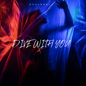 Dive With You by Endlessly