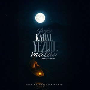 Yezhu Kadal Yezhu Malai by Aravind Gopālakrishnan, Varun Govind