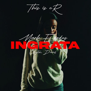 Ingrata by ThisIsCr, Mark Exodus, Cleyton David