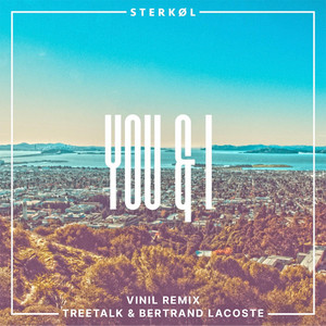 You & I [VINIL Remix] by Sterkøl, Treetalk, Bertrand Lacoste, Vinil