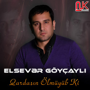 Elsevər Göyçaylı - Qardaşın Ölmüyüb Ki