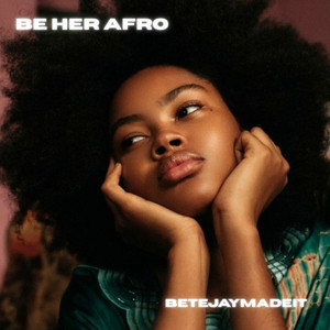 BE HER AFRO by BetejayMadeIt