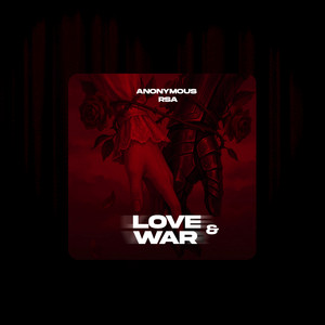 Love & War by Anonymous RSA