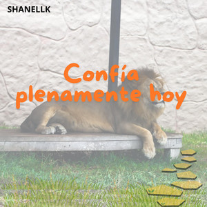 Confía plenamente hoy by Adri Queen