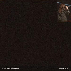 Thank You - Single by City Rev Worship | Spotify