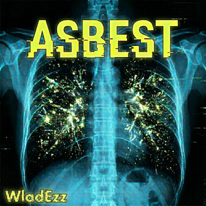 Asbest by WladEzz, G-TownBratwa485