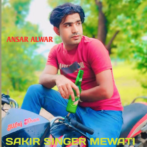 ANSAR ALWAR & SAKIR SINGER - SAKIR SINGER MEWATI
