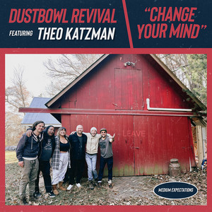 Change Your Mind by Dustbowl Revival, Theo Katzman