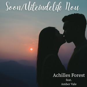 Soon / Uiteindelik Nou by Achilles Forest