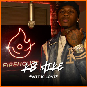 WTF Is Love (FireHouse Freestyle) by Firehouse Studios, KB Mike